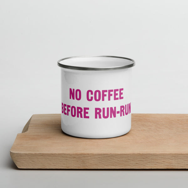 No Coffee before Run Run Enamel Mug